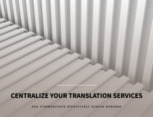 Centralizing Translation Services:  Your Best Marketing Decision